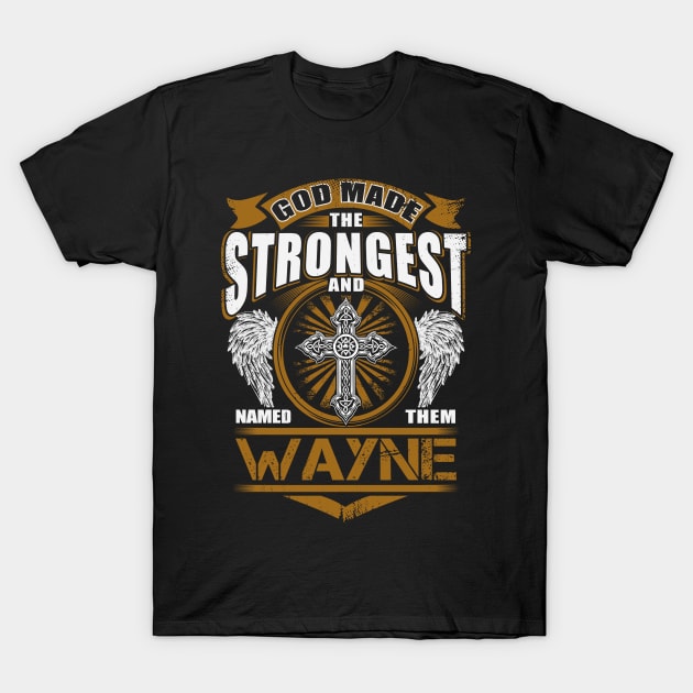 Wayne Name T Shirt - God Found Strongest And Named Them Wayne Dragon Gift Item T-Shirt by reelingduvet